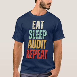 Eet slaap Audit herhalen Eet slaap Audit herhalen T-shirt