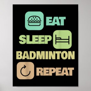Eet Slaap Badminton Herhaal - Badminton Speler Poster