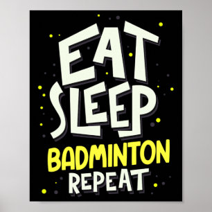 Eet Slaap Badminton Herhaal - Badminton Speler Poster
