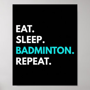 Eet Slaap Badminton Herhaal - Badminton T - shirts Poster