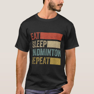 Eet Slaap Badminton Herhaal Retro Funny Badminton T-shirt