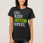 Eet slaap Bartend Bartender Grappig T-shirt (Voorkant)