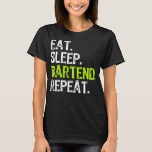Eet slaap Bartend Bartender Grappig T-shirt