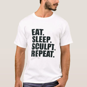 Eet. Slaap. Beeldhouwen. Herhaal. T-shirt