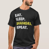 Eet Slaap Bhangra Herhaal Danser Plezier T-shirt (Voorkant)