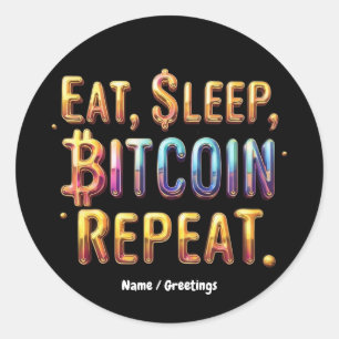 Eet, slaap, Bitcoin, herhaal een cryptocurrency Ronde Sticker