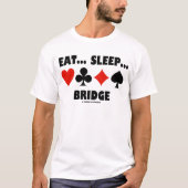 Eet... Slaap... Brug (Bridge Humor Card Suits) T-shirt (Voorkant)