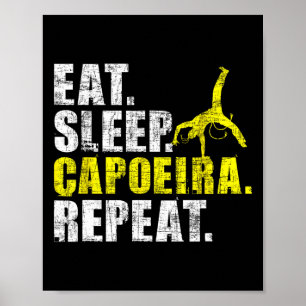 Eet Slaap Capoeira Herhaal - Martial Arts Liefhebb Poster