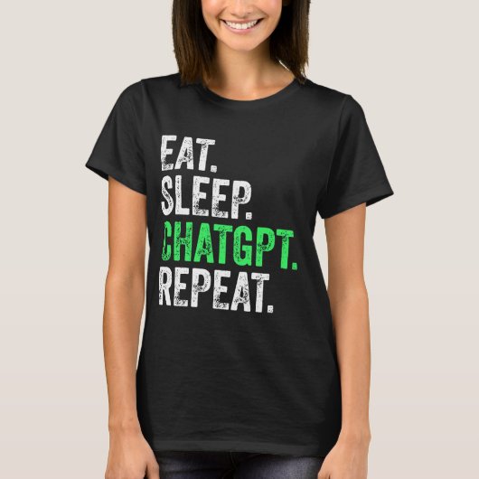 Eet Slaap ChatGPT Herhalen T-shirt (Voorkant)