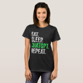 Eet Slaap ChatGPT Herhalen T-shirt (Voorkant volledig)