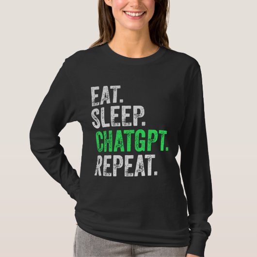 Eet Slaap ChatGPT Herhalen T-shirt (Voorkant)