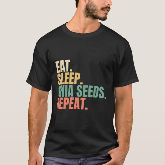 Eet Slaap Chia Zaden Herhalen T-shirt (Voorkant)
