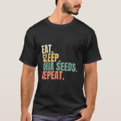 Eet Slaap Chia Zaden Herhalen T-shirt (Voorkant)