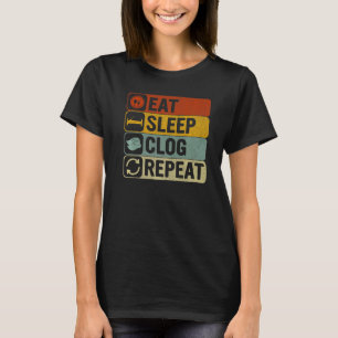 Eet Slaap Clog Herhaal Retro 60s 70s Verstopping T-shirt