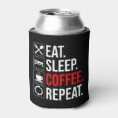 Eet. Slaap. Coffee. Herhaal Blikjeskoeler (Blikje Voorkant)