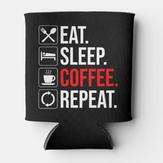 Eet. Slaap. Coffee. Herhaal Blikjeskoeler (Voorkant)