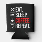 Eet. Slaap. Coffee. Herhaal Blikjeskoeler (Achterkant)