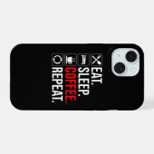 Eet. Slaap. Coffee. Herhaal iPhone 15 Case (Achterkant horizontaal)