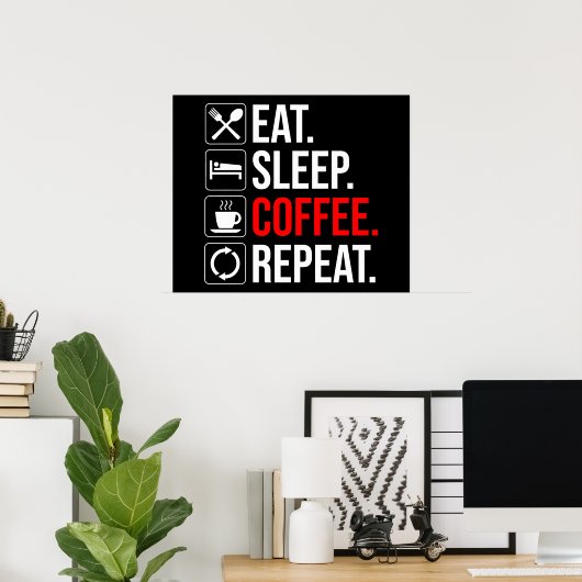 Eet. Slaap. Coffee. Herhaal Poster (Thuiskantoor)
