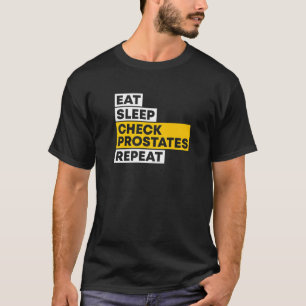 Eet Slaap Controleer Prostaten Herhaal Uroloog Dok T-shirt