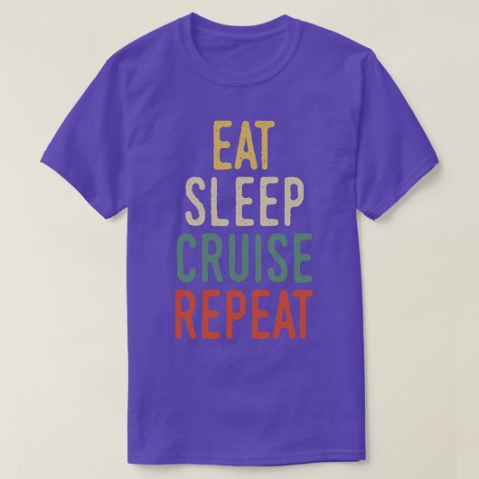 Eet slaap cruise herhalen t-shirt (Design voorkant)