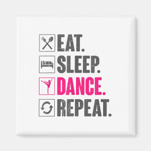 Eet Slaap Dans Herhaal Danscadeaus Dans Magneet
