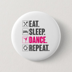 Eet Slaap Dans Herhaal Danscadeaus Dans Ronde Button 5,7 Cm
