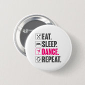 Eet Slaap Dans Herhaal Danscadeaus Dans Ronde Button 5,7 Cm (Voorkant /achterkant)