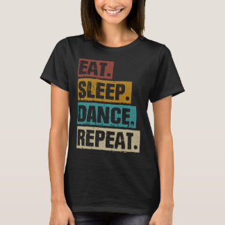 Eet slaap dans Herhaal retro  dansen T-shirt