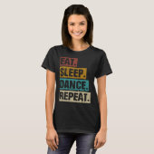 Eet slaap dans Herhaal retro dansen T-shirt (Voorkant volledig)