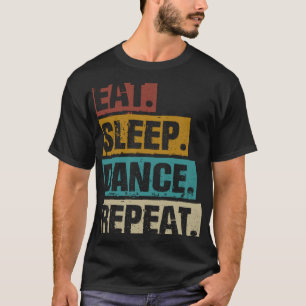 Eet slaap dans Herhaal retro  dansen T-shirt