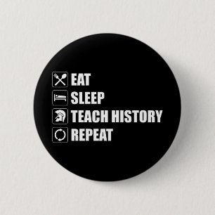 Eet. Slaap. De Teach Geschiedenis. Herhaal Ronde Button 5,7 Cm