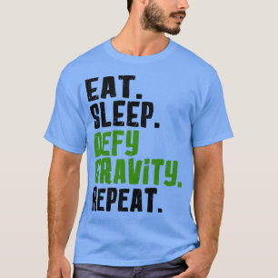 Eet slaap Defy zwaartekracht Herhaal T-shirt