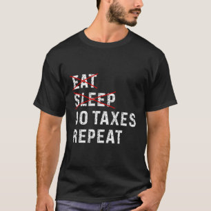 Eet slaap Do belastingen herhalen belasting seizoe T-shirt