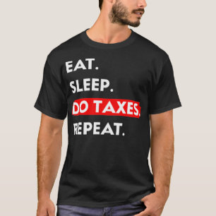 Eet slaap Do belastingen herhalen belasting seizoe T-shirt