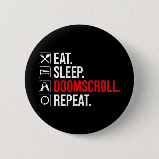 Eet. Slaap. Doomscroll. Herhaal Ronde Button 5,7 Cm (Voorkant)