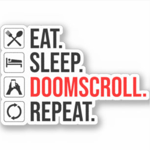 Eet. Slaap. Doomscroll. Herhaal Sticker