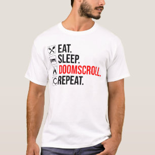 Eet. Slaap. Doomscroll. Herhaal T-shirt