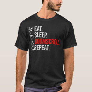Eet. Slaap. Doomscroll. Herhaal T-shirt