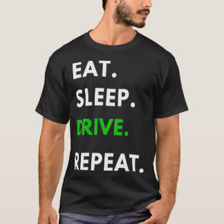 Eet Slaap Drive Herhalen voor Rijden Fans Truck Dr T-shirt