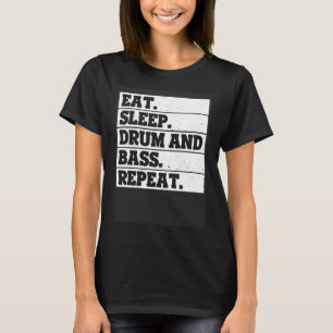 Eet Slaap drum en bas Herhaal Muziek T-shirt