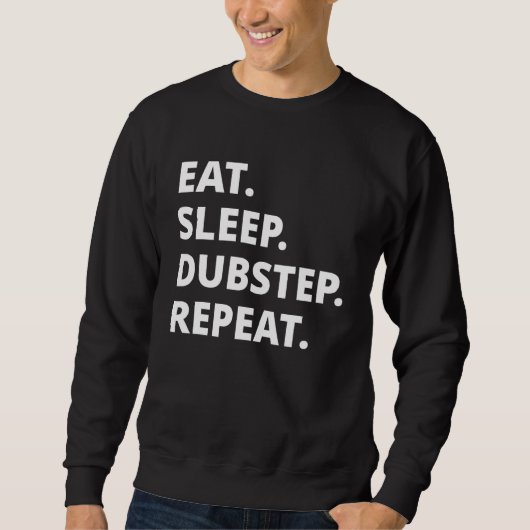 Eet Slaap Dubstep Herhaal Trui (Voorkant)