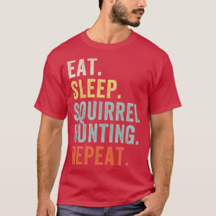 Eet Slaap Eekhoorn Jacht Grappige Eekhoorn Jager T-shirt