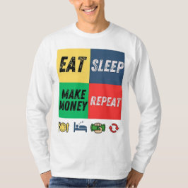 Eet slaap en laat geld zich herhalen | Motivatie d T-shirt