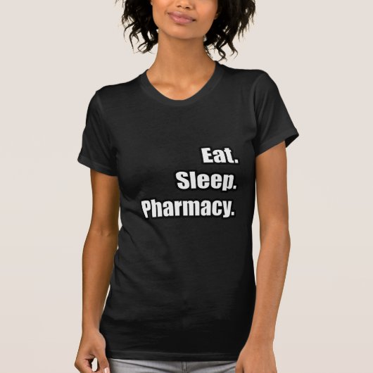 Eet. Slaap. Farmacie. T-shirt (Voorkant)