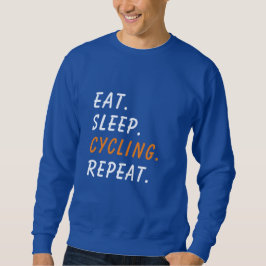 Eet. Slaap. Fietsen. Herhaal. Aangepast sweatshirt