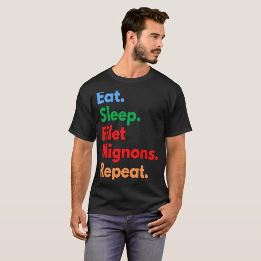 Eet Slaap Filet Mignons Herhaal voor Filet Mignon T-shirt (Voorkant volledig)