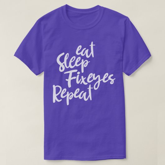 Eet Slaap Fix Ogen Slaap shirt Optometrie Cadeau v (Design voorkant)