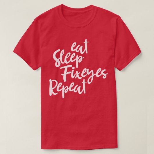 Eet Slaap Fix Ogen Slaap shirt Optometrie Cadeau v (Design voorkant)