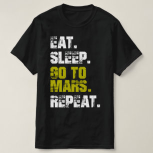 Eet Slaap Ga naar Mars Herhaal Grappige Ruimte T-shirt